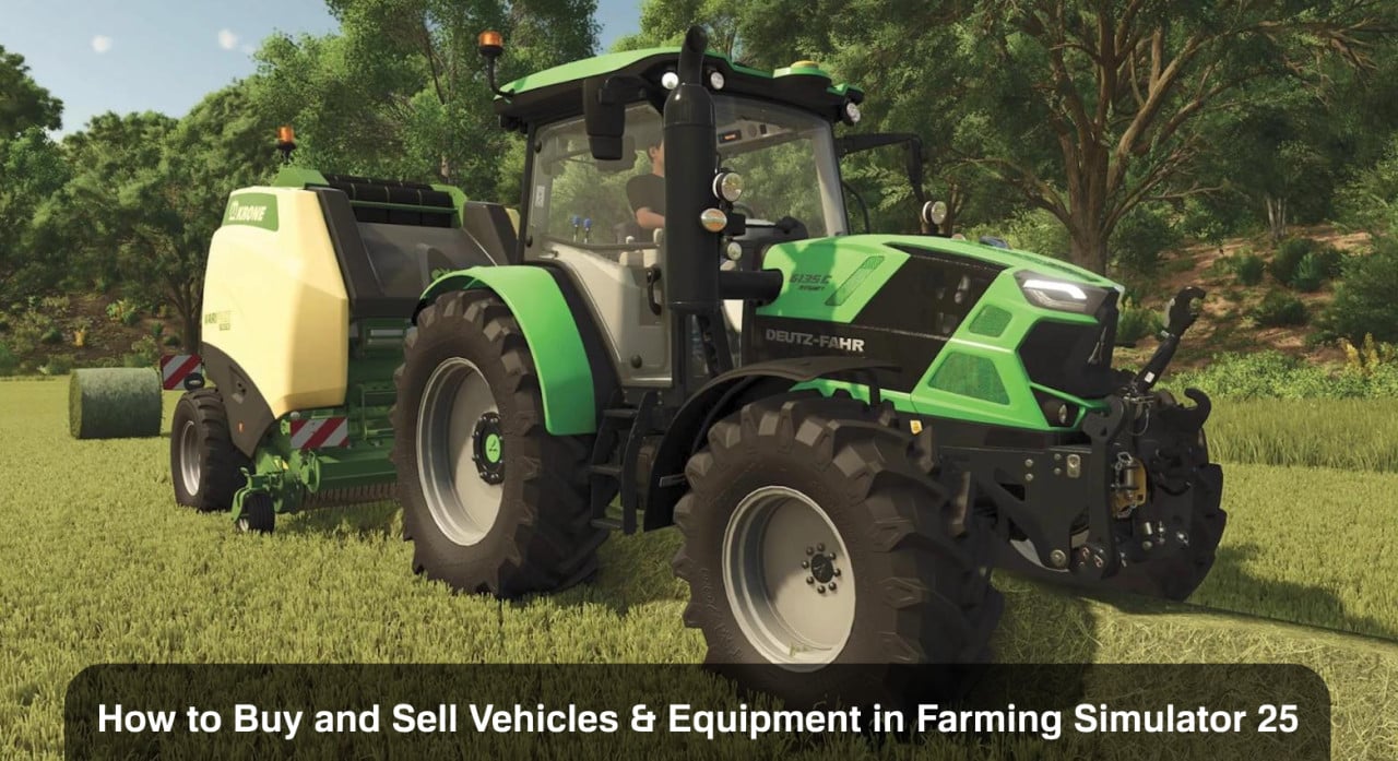 How to Buy and Sell Vehicles & Equipment in Farming Simulator 25